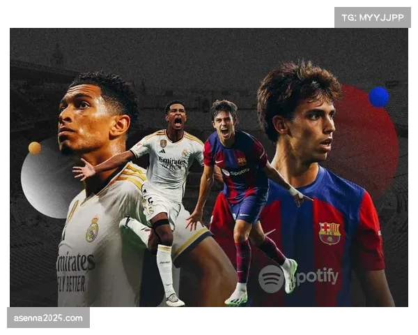 西班牙国家德比前瞻:巴萨主场能否依靠青年军遏制皇马中场控制力